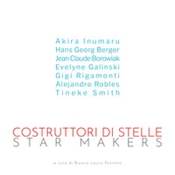Costruttori di stelle-Star makers. Ediz. italiana e inglese - Librerie.coop