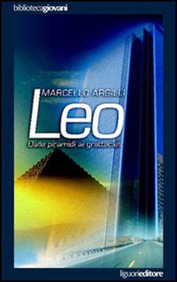 Leo. Dalle piramidi ai grattacieli - Librerie.coop Leo. Dalle piramidi ai grattacieli - Librerie.coop