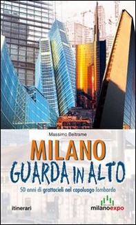 Milano guarda in alto. 50 anni di grattacieli nel capoluogo lombardo - Librerie.coop Milano guarda in alto. 50 anni di grattacieli nel capoluogo lombardo - Librerie.coop