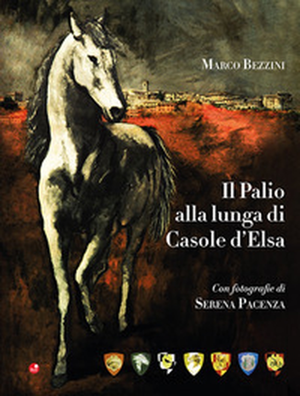 Il Palio alla lunga di Casole d'Elsa - Librerie.coop