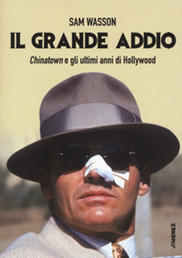 Il grande addio. Chinatown e gli ultimi anni di Hollywood - Librerie.coop Il grande addio. Chinatown e gli ultimi anni di Hollywood - Librerie.coop