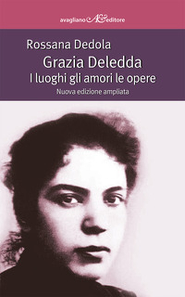 Grazia Deledda. I luoghi gli amori le opere - Librerie.coop Grazia Deledda. I luoghi gli amori le opere - Librerie.coop