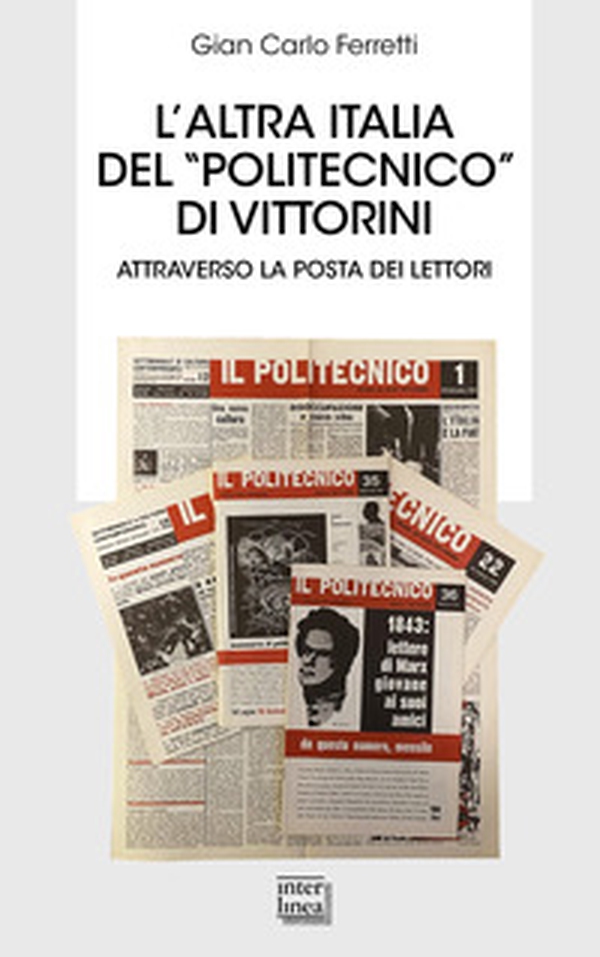 L'altra Italia del «Politecnico» di Vittorini. Attraverso la posta dei lettori - Librerie.coop L'altra Italia del «Politecnico» di Vittorini. Attraverso la posta dei lettori - Librerie.coop