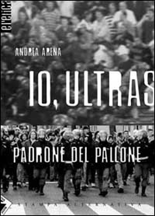 Io, ultras padrone del pallone - Librerie.coop Io, ultras padrone del pallone - Librerie.coop