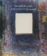 Vincenzo Schillaci. Movimento (perpetuo). Ediz. italiana e inglese - Librerie.coop