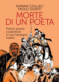 La morte di un poeta. Pastori poesia e pallottole in una Sardegna tradita - Librerie.coop