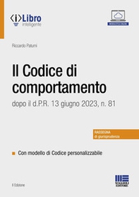 Il codice di comportamento dopo il d.P.R. 13 giugno 2023, n. 81. Con modello di codice personalizzabile - Librerie.coop
