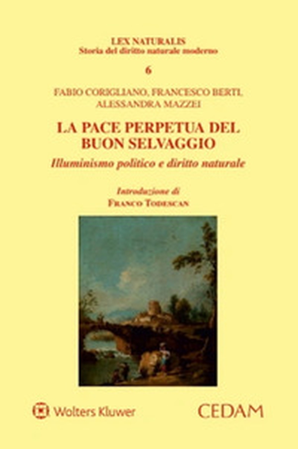 La pace perpetua del buon selvaggio. Illuminismo politico e diritto naturale - Librerie.coop La pace perpetua del buon selvaggio. Illuminismo politico e diritto naturale - Librerie.coop