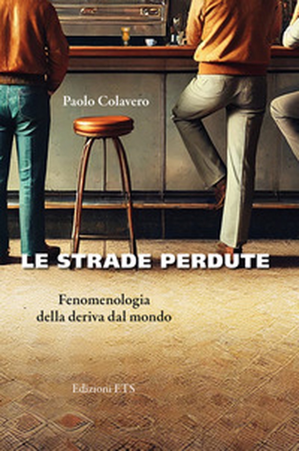 Le strade perdute. Fenomenologia della deriva dal mondo - Librerie.coop Le strade perdute. Fenomenologia della deriva dal mondo - Librerie.coop
