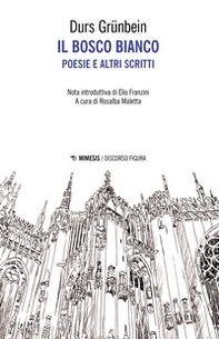 Il bosco bianco. Poesie e altri scritti. Testo tedesco a fronte - Librerie.coop Il bosco bianco. Poesie e altri scritti. Testo tedesco a fronte - Librerie.coop