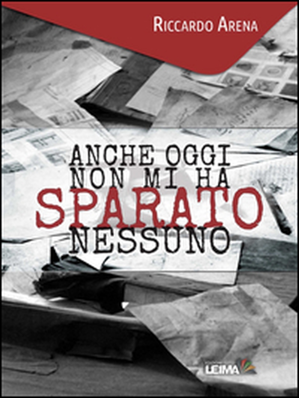 Anche oggi non mi ha sparato nessuno - Librerie.coop Anche oggi non mi ha sparato nessuno - Librerie.coop