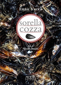 Sorella cozza. Trattato semiserio sulla cozza - Librerie.coop