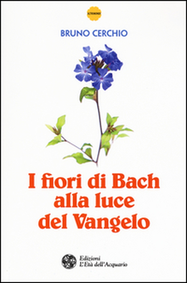 I fiori di Bach alla luce del Vangelo - Librerie.coop I fiori di Bach alla luce del Vangelo - Librerie.coop