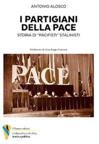I partigiani della pace. Storia di "pacifisti" stalinisti - Librerie.coop
