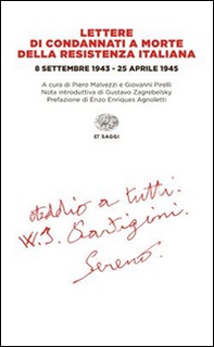 Lettere di condannati a morte della Resistenza italiana. 8 settembre 1943-25 aprile 1945 - Librerie.coop Lettere di condannati a morte della Resistenza italiana. 8 settembre 1943-25 aprile 1945 - Librerie.coop