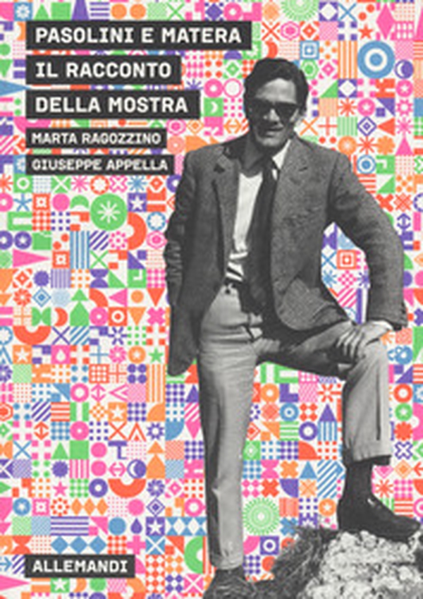 Pasolini e Matera. Il racconto della mostra - Librerie.coop Pasolini e Matera. Il racconto della mostra - Librerie.coop
