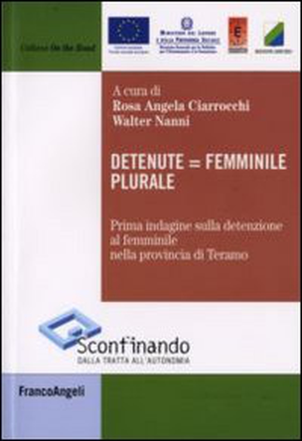 Detenute uguale femminile plurale. Prima indagine sulla detenzione al femminile nella provincia di Teramo - Librerie.coop Detenute uguale femminile plurale. Prima indagine sulla detenzione al femminile nella provincia di Teramo - Librerie.coop
