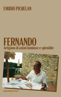 Fernando. Artigiano di azioni luminose e splendide - Librerie.coop Fernando. Artigiano di azioni luminose e splendide - Librerie.coop