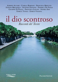 Il dio scontroso. Racconti del Tevere - Librerie.coop