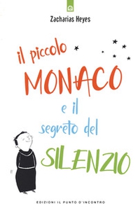 Il piccolo monaco e il segreto del silenzio - Librerie.coop Il piccolo monaco e il segreto del silenzio - Librerie.coop