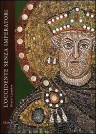 L'occidente senza imperatori. Vicende politiche e costituzionali nell'ultimo secolo dell'Impero Romano d'Occidente 455-565 d.C. - Librerie.coop