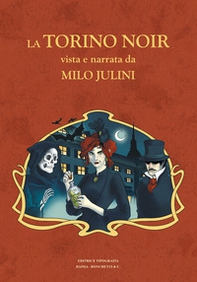 La Torino noir vista e narrata da Milo Julini - Librerie.coop