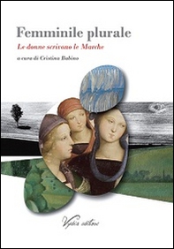 Femminile plurale. Le donne scrivono le Marche - Librerie.coop