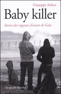 Baby killer. Storia dei ragazzi d'onore di Gela - Librerie.coop