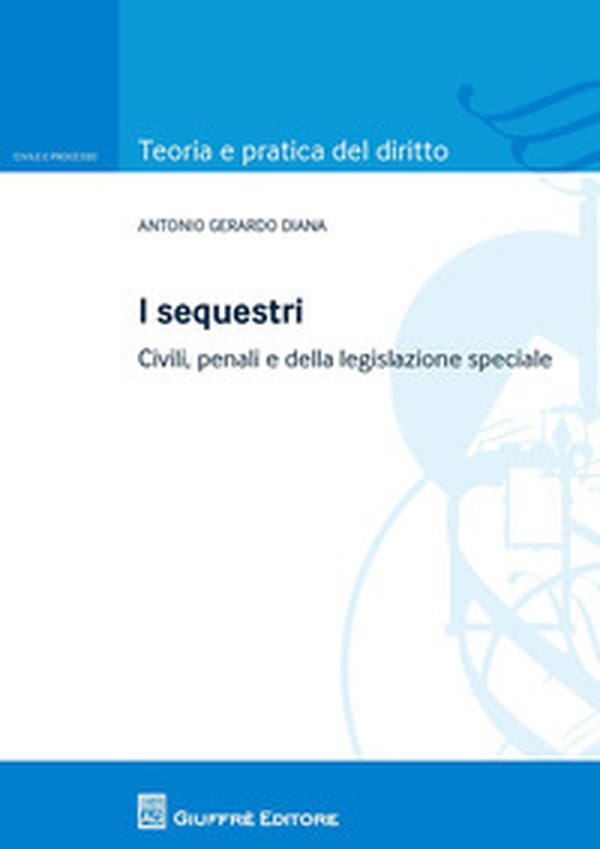 I sequestri. Civili, penali e della legislazione speciale - Librerie.coop