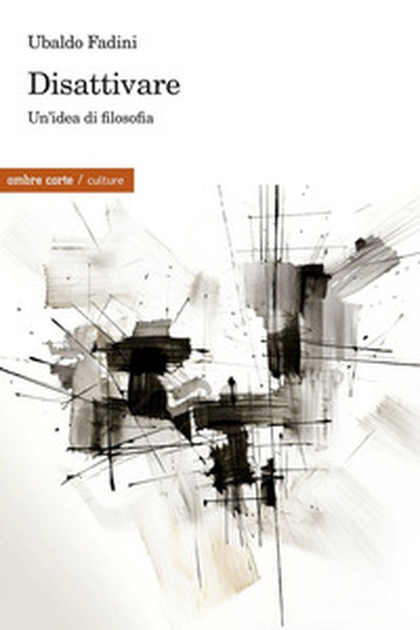 Disattivare. Un'idea di filosofia - Librerie.coop Disattivare. Un'idea di filosofia - Librerie.coop