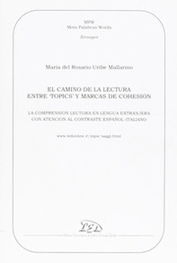 El Camino de la lectura entre «topics» y marcas de cohesión. La comprensión lectora en la lengua extranjera con atención al contraste español-italiano - Librerie.coop El Camino de la lectura entre «topics» y marcas de cohesión. La comprensión lectora en la lengua extranjera con atención al contraste español-italiano - Librerie.coop