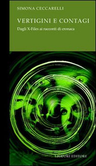 Vertigini e contagi. Dagli X-Files ai racconti di cronaca - Librerie.coop Vertigini e contagi. Dagli X-Files ai racconti di cronaca - Librerie.coop
