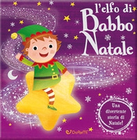 L'elfo di Babbo Natale. Luccichini di Natale - Librerie.coop L'elfo di Babbo Natale. Luccichini di Natale - Librerie.coop