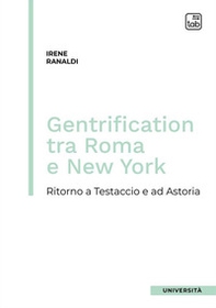 Gentrification tra Roma e New York. Ritorno a Testaccio e ad Astoria - Librerie.coop