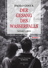 Der gesang des wasserfalls. Noasca 1944 - Librerie.coop Der gesang des wasserfalls. Noasca 1944 - Librerie.coop