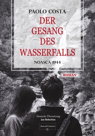 Der gesang des wasserfalls. Noasca 1944 - Librerie.coop