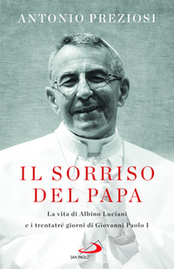 Il sorriso del Papa. La vita di Albino Luciani e i trentatré giorni di Giovanni Paolo I - Librerie.coop Il sorriso del Papa. La vita di Albino Luciani e i trentatré giorni di Giovanni Paolo I - Librerie.coop