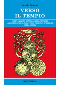 Verso il tempio. Purificazione, controllo del pensiero, la formazione del carattere, alchimia spirituale sulla soglia - Librerie.coop