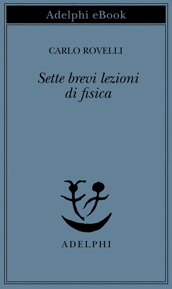 Sette brevi lezioni di fisica - Librerie.coop Sette brevi lezioni di fisica - Librerie.coop
