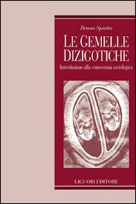 Le gemelle dizigotiche. Introduzione alla conoscenza sociologica - Librerie.coop Le gemelle dizigotiche. Introduzione alla conoscenza sociologica - Librerie.coop