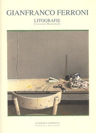 Gianfranco Ferroni. Litografie. Catalogo ragionato - Librerie.coop