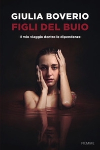 Figli del buio. Il mio viaggio dentro le dipendenze - Librerie.coop