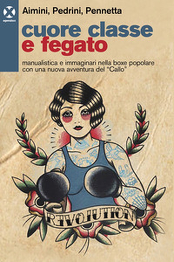 Cuore classe e fegato. Manualistica e immaginari nella boxe popolare con una nuova avventura del «Callo» - Librerie.coop Cuore classe e fegato. Manualistica e immaginari nella boxe popolare con una nuova avventura del «Callo» - Librerie.coop