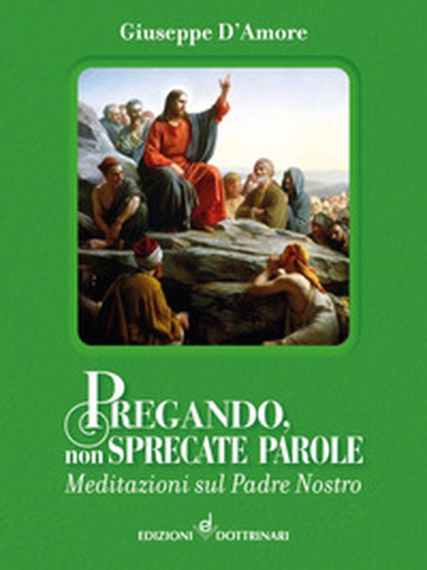 Pregando, non sprecate parole. Meditazioni sul Padre Nostro - Librerie.coop Pregando, non sprecate parole. Meditazioni sul Padre Nostro - Librerie.coop