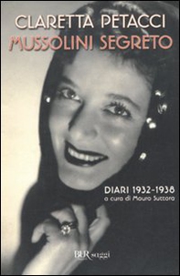 Mussolini segreto. Diari 1932-1938 - Librerie.coop