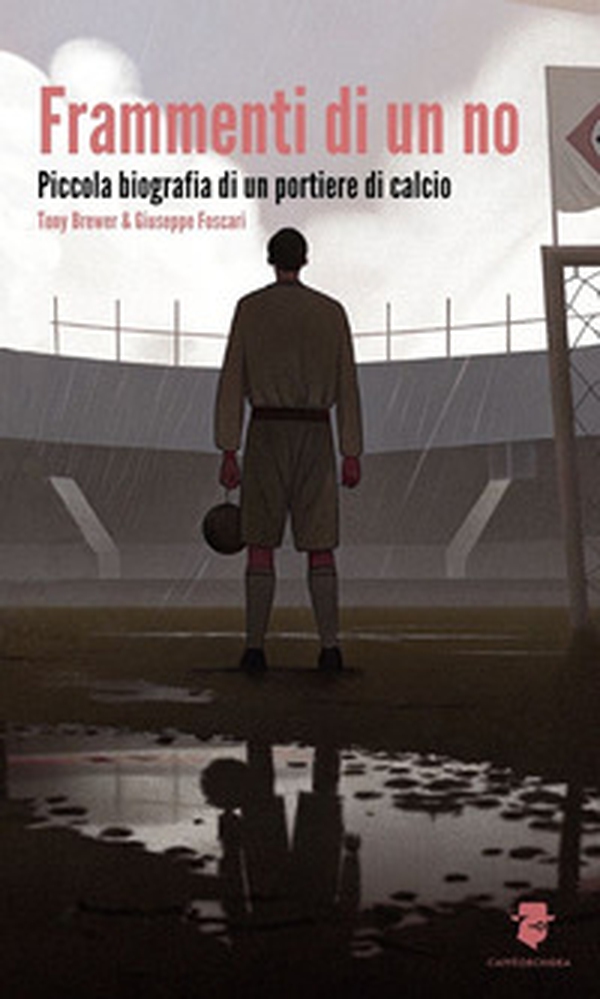 Frammenti di un no. Piccola biografia di un portiere di calcio - Librerie.coop