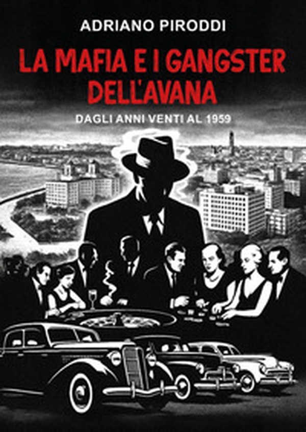 La mafia e i gangster dell'Avana - Librerie.coop