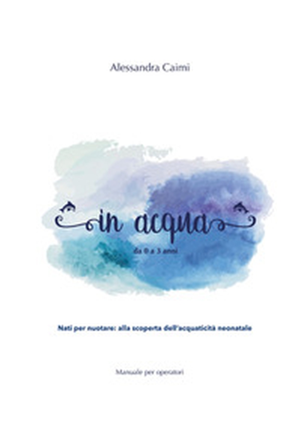 In acqua da 0 a 3 anni - Librerie.coop In acqua da 0 a 3 anni - Librerie.coop