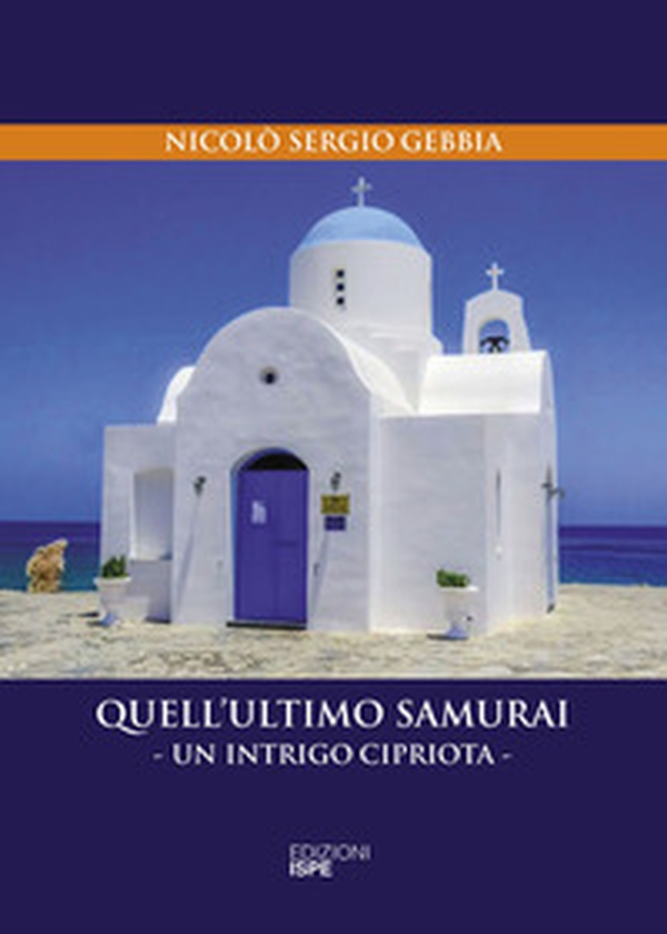 Quell'ultimo samurai. Un intrigo cipriota - Librerie.coop Quell'ultimo samurai. Un intrigo cipriota - Librerie.coop