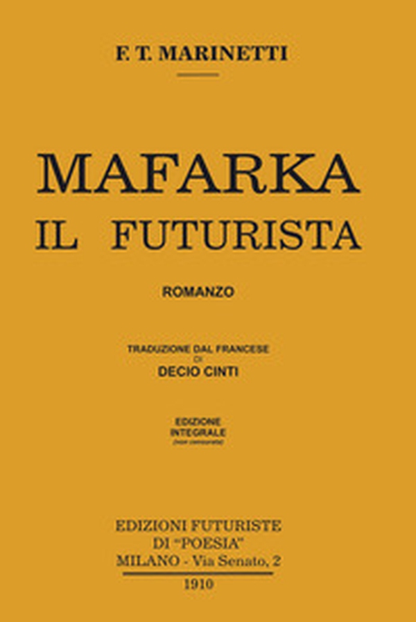 Mafarka il futurista. Edizione integrale non censurata 1910 - Librerie.coop Mafarka il futurista. Edizione integrale non censurata 1910 - Librerie.coop